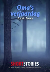 Oma's verjaardag<br>Van: Frederic Brown<br>Stem: Ben Maasdam<br>Speelduur: 06'45"