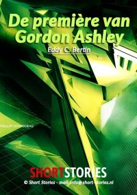 De première<br>van Gordon Ashley<br>Van: Eddy C. Bertin<br>Stem: P. van Eerdenburg<br>Speelduur: 29' 06"