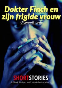 Dokter Finch en<br>zijn frigide vrouw<br>Waargebeurd verhaal<br>Stem: Gerard Lodder<br>Speelduur: 16'54"