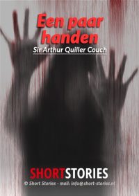Een paar handen<br>Van: Sir Arthur Q. Couch<br>Stem: Sonja Pourier<br>Speelduur:33'55"