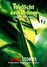 Wellicht een droom<br>Van: Charles Beaumont<br>Stem: P. van Eerdenburg<br>Speelduur:22'02"