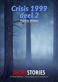 Crisis 1999 deel 2<br>Van: Fredric Brown<br>Stem: Peter van Eerdenburg<br>Speelduur:20'18"