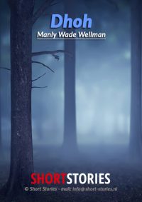 Dhoh<br>Van: Manly Wade Wellman<br>Stem: Peter van Eerdenburg<br>Speelduur:32'12"