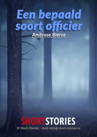 Een bepaald soort officier<br>Van: Ambrose Bierce<br>Stem: Peter van Eerdenburg<br>Speelduur: 25'03"