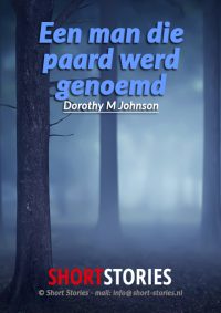 Een man die paard<br>werd genoemd<br>Van: Dorothy M. Johnson<br>Stem: Peter van Eerdenburg<br>Speelduur:44'06"